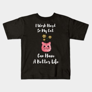 I Work Hard So My Cat Can Have A Better Life,Scottish Fold Kids T-Shirt